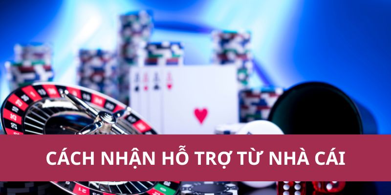 Cách nhận hỗ trợ từ Nhà Cái Để Nhận Hỗ Trợ Nhanh Và Hiệu Quả
