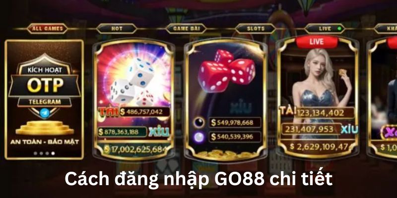 Đăng Nhập GO88 - Các Thao Tác Thực Hiện Vô Cùng Nhanh Chóng